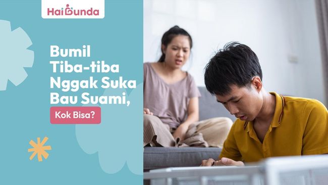 Bumil Tiba-tiba Nggak Suka Bau Suami, Kok Bisa?