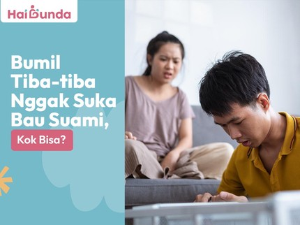 Bumil Tiba-tiba Nggak Suka Bau Suami, Kok Bisa?
