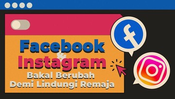 INFOGRAFIS: Facebook dan Instagram Bakal Berubah Demi Lindungi Remaja
