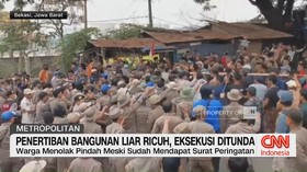 Penertiban Bangunan Liar Ricuh, Eksekusi Ditunda