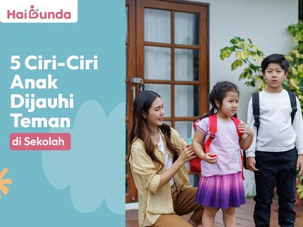 5 Ciri-Ciri Anak Dijauhi Teman di Sekolah