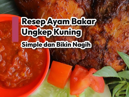 Resep Ayam Bakar Ungkep Kuning, Simple dan Bikin Nagih