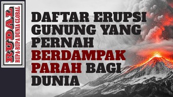 RUDAL: Daftar Erupsi Gunung yang Pernah Berdampak Parah bagi Dunia