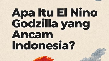 Apa Itu El Nino Godzilla yang Ancam Indonesia?