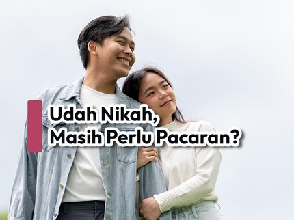 Udah Nikah, Masih Perlu Pacaran?