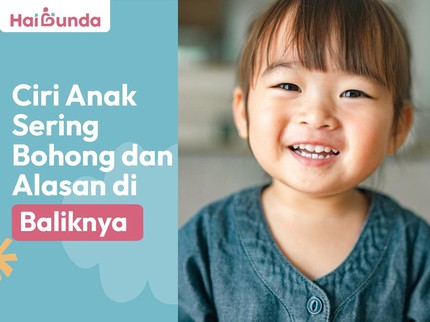Ciri Anak Sering Bohong dan Alasan di Baliknya