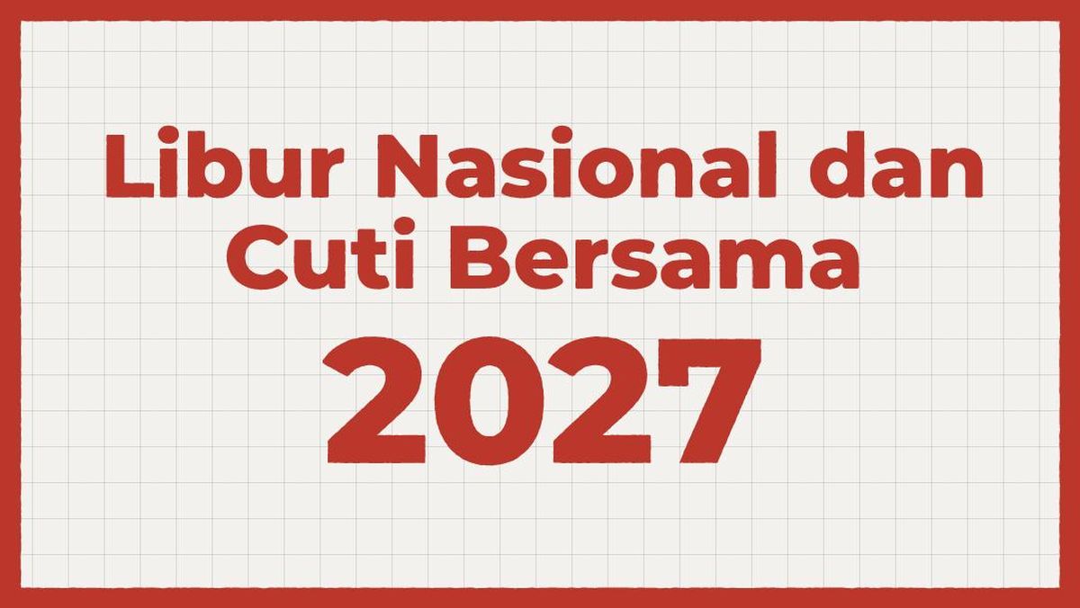 INFOGRAFIS: Daftar 18 Hari Libur Nasional dan 8 Cuti Bersama 2027
