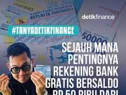 #Tanyadetikfinance Sejauh Mana Pentingnya Rekening Bank Gratis Bersaldo Rp 50 Ribu dari Pemerintah?