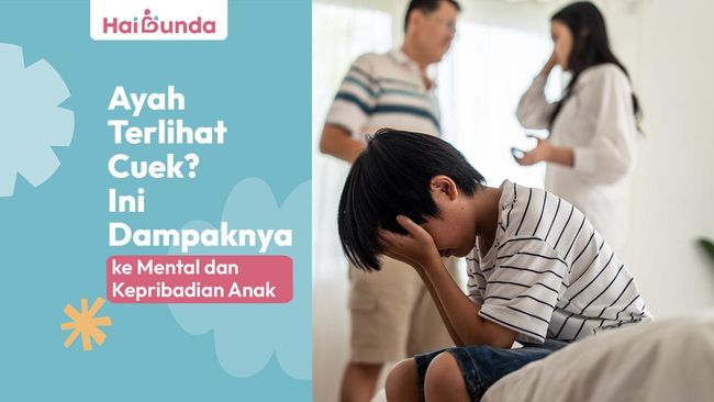Ayah Terlihat Cuek? Ini Dampaknya ke Mental dan Kepribadian Anak