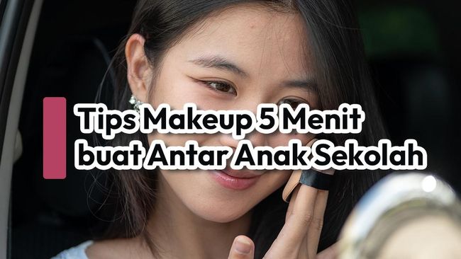 Tips Makeup 5 Menit buat Antar Anak Sekolah