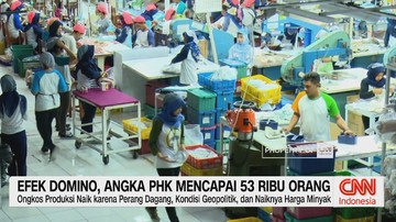 VIDEO: Efek Domino, Angka PHK Mencapai 53 Ribu Orang