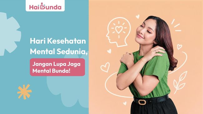 Hari Kesehatan Mental Sedunia, Jangan Lupa Jaga Mental Bunda!
