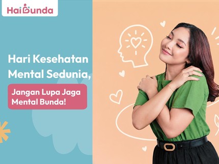 Hari Kesehatan Mental Sedunia, Jangan Lupa Jaga Mental Bunda!