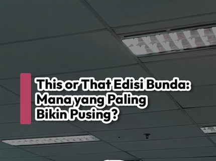 Bunda Main This Or That: Mana Yang Paling Relate?
