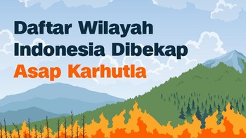 INFOGRAFIS: Daftar Wilayah Indonesia Dibekap Asap Karhutla