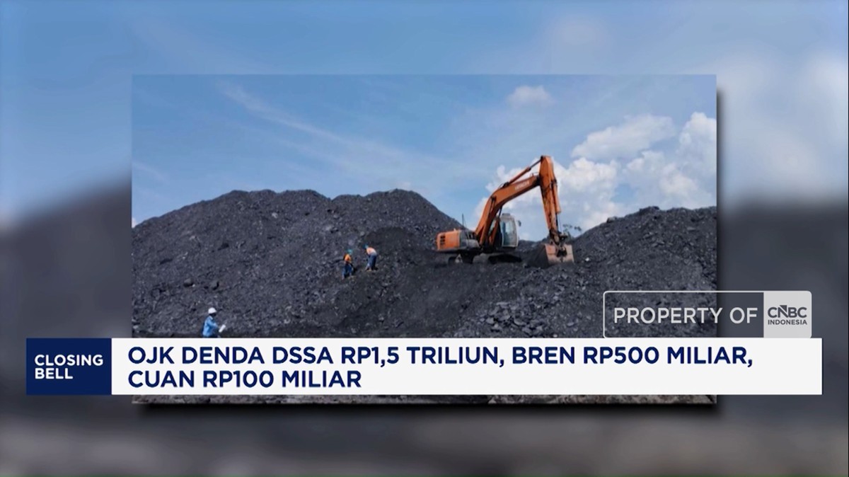 OJK Denda DSSA Rp1,5 Triliun, BREN Rp500 Miliar, CUAN Rp100 Miliar