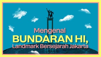 INFOGRAFIS: Bundaran HI, Landmark Bersejarah Kota Jakarta