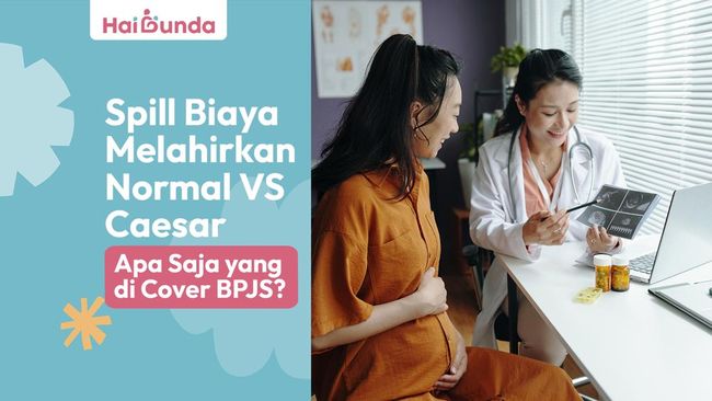 Spill Biaya Melahirkan Normal Vs Caesar, Apa Saja yang di Cover BPJS?