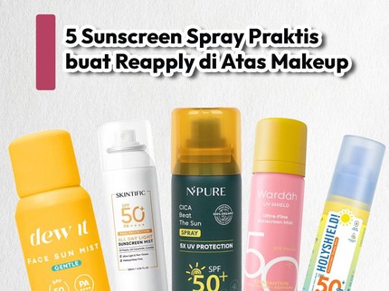 5 Sunscreen Spray Praktis buat Reapply di Atas Makeup