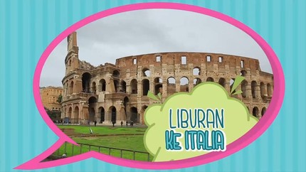 Ciao! Asyiknya Liburan ke Italia