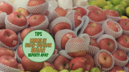 Tips Memilih Buah-Buahan Segar, Seperti Apa?