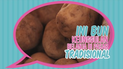 Ini Bun, Keunggulan Belanja di Pasar Tradisional
