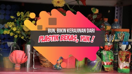 Membuat Kerajinan dari Plastik Bekas