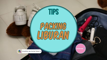 Agar Nggak Ada yang Ketinggalan, Simak Tips Packing Ini