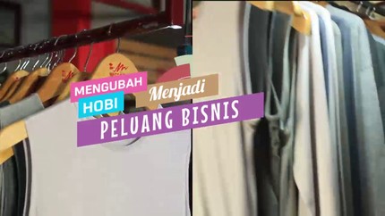 Mengubah Hobi Menjadi Peluang Bisnis