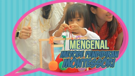 Montessori, Metode Pendidikan Eksplorasi Buat Anak