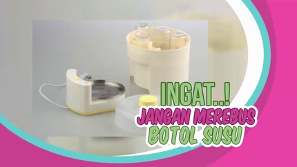 Metode Merebus Botol Ternyata Salah, Bun!