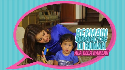 Bermain Berkualitas di Rumah ala Olla Ramlan