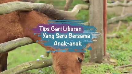 Kiat Memilih Tempat Liburan Asyik Untuk Keluarga