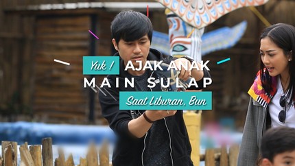Yuk Ajak Anak Main Sulap saat Liburan, Bun