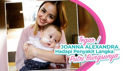 Tegar! Joanna Alexandra Hadapi Penyakit Langka Putri Bungsunya