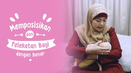 Begini Posisi Menyusui dan Pelekatan Bayi yang Benar
