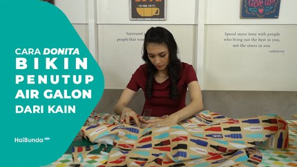 Donita Jahit Sendiri Penutup Air Galon, Bagaimana Hasilnya?