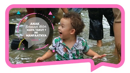 Biarkan Anak Main Kotor, Karena...