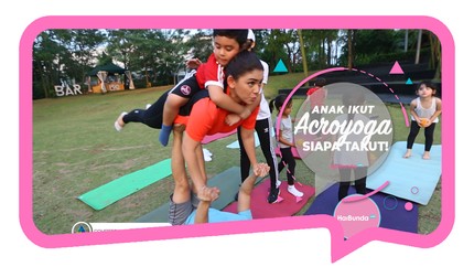 Yoga Akrobat Sama Anak, Lihat Tipsnya ya Bun