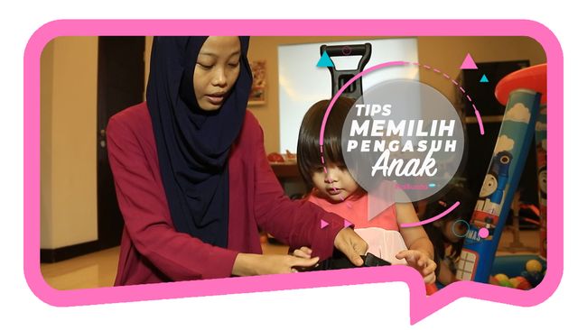 Setop Drama Berikut Tips Mencari Pengasuh Anak