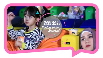 Manfaat Ajak Anak Nonton Drama Musikal
