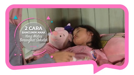 2 Cara Bangunin Anak yang Malas Berangkat Sekolah