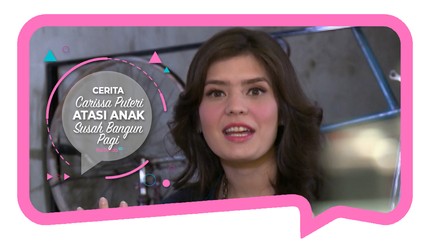 Cerita Carissa Puteri Atasi Anak Susah Bangun Pagi