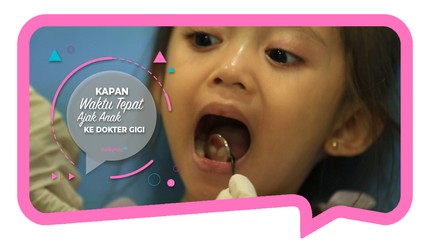 Usia Tepat Ajak Anak ke Dokter Gigi