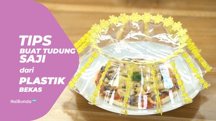 Tips Membuat Tudung Saji dari Plastik Bekas
