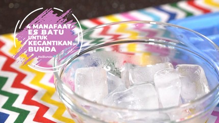 4 Manfaat Es Batu untuk Kecantikan Bunda