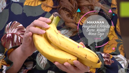 Makanan Penyebab & Pereda Diare, Kenali Mana Saja