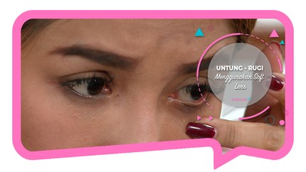 Untung - Rugi Menggunakan Soft Lens
